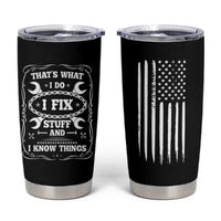 Funny Dad Grandpa Tumbler Cup That's What I Do I Fix Stuff And I Know Things American Flag