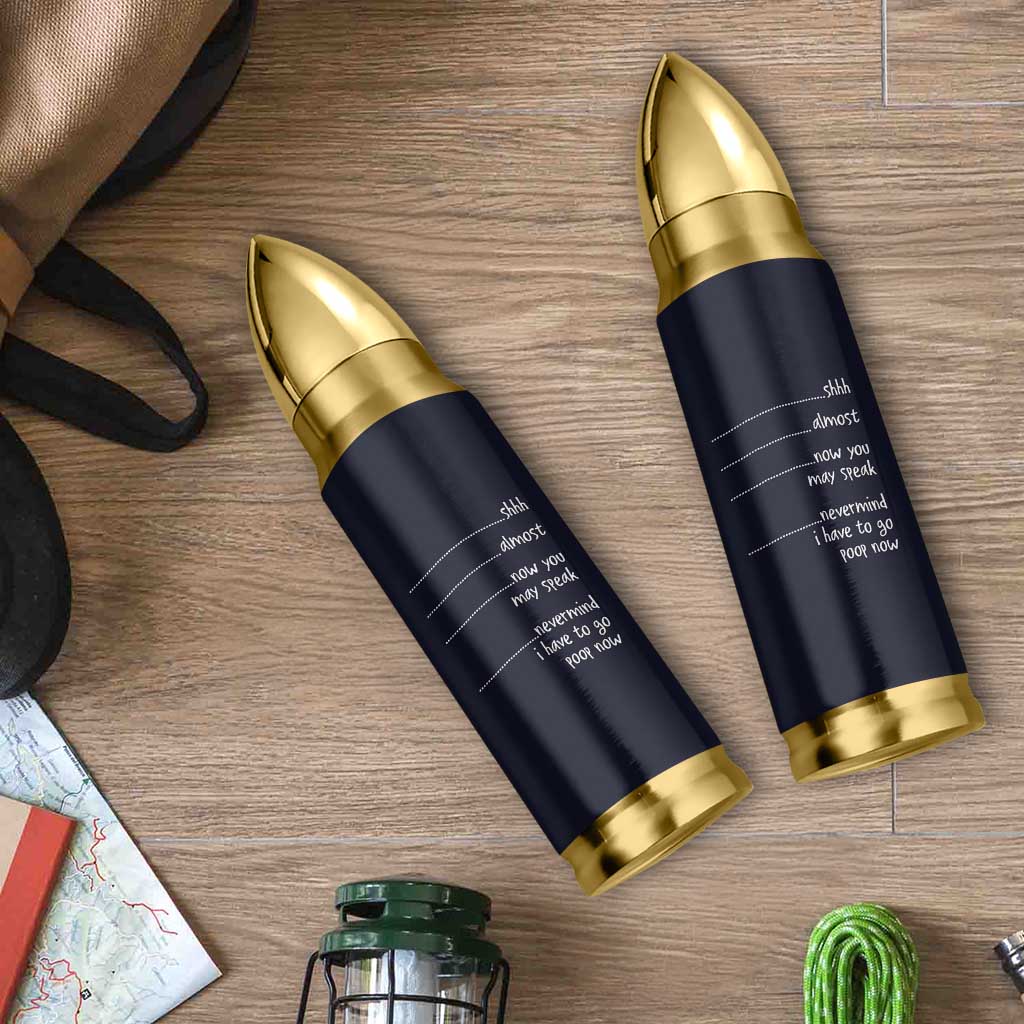Funny Gag Gifts Bullet Tumbler Shh Almost Now You May Speak Nevermind I Have To Go Poop Now
