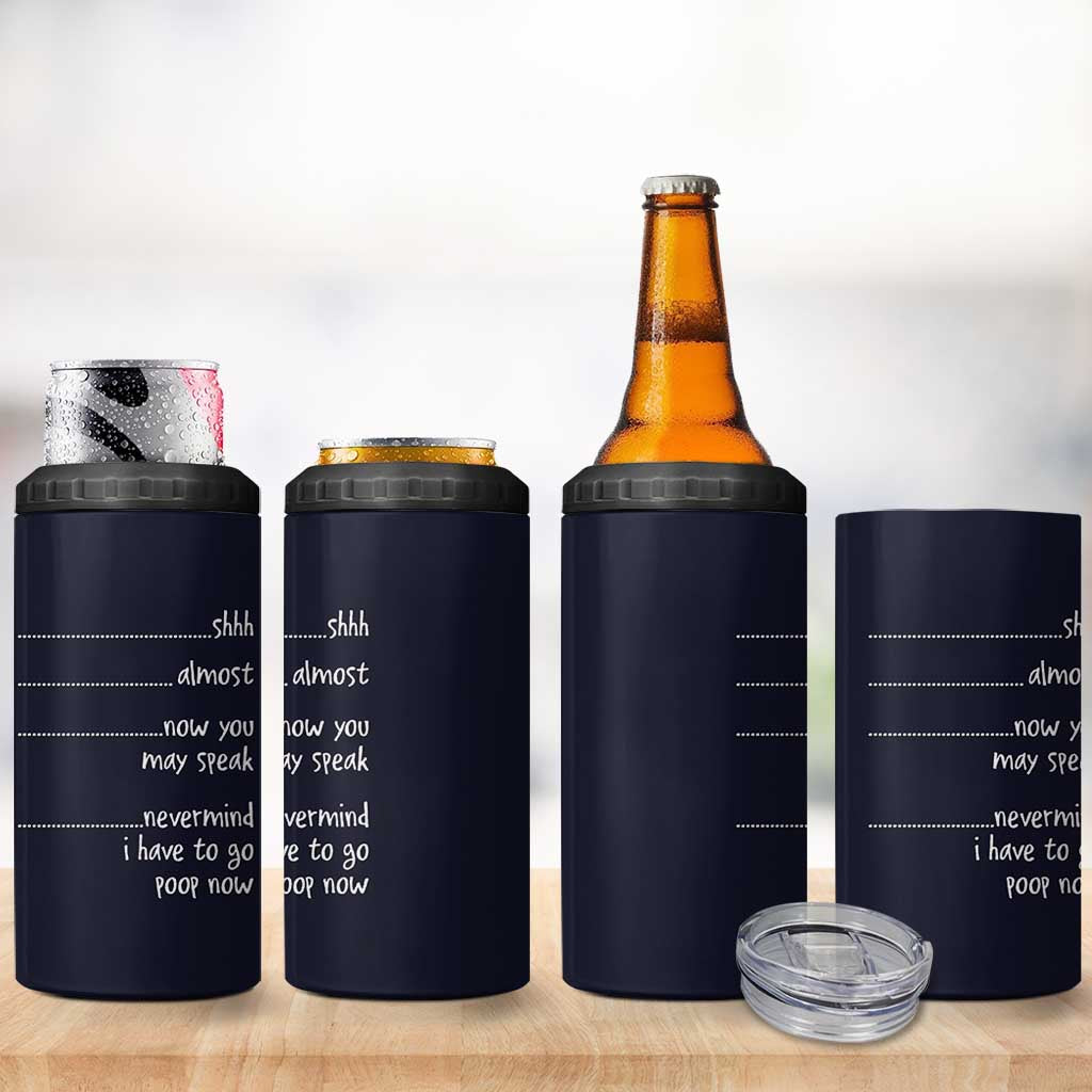 Funny Gag Gifts 4 in 1 Can Cooler Tumbler Shh Almost Now You May Speak Nevermind I Have To Go Poop Now