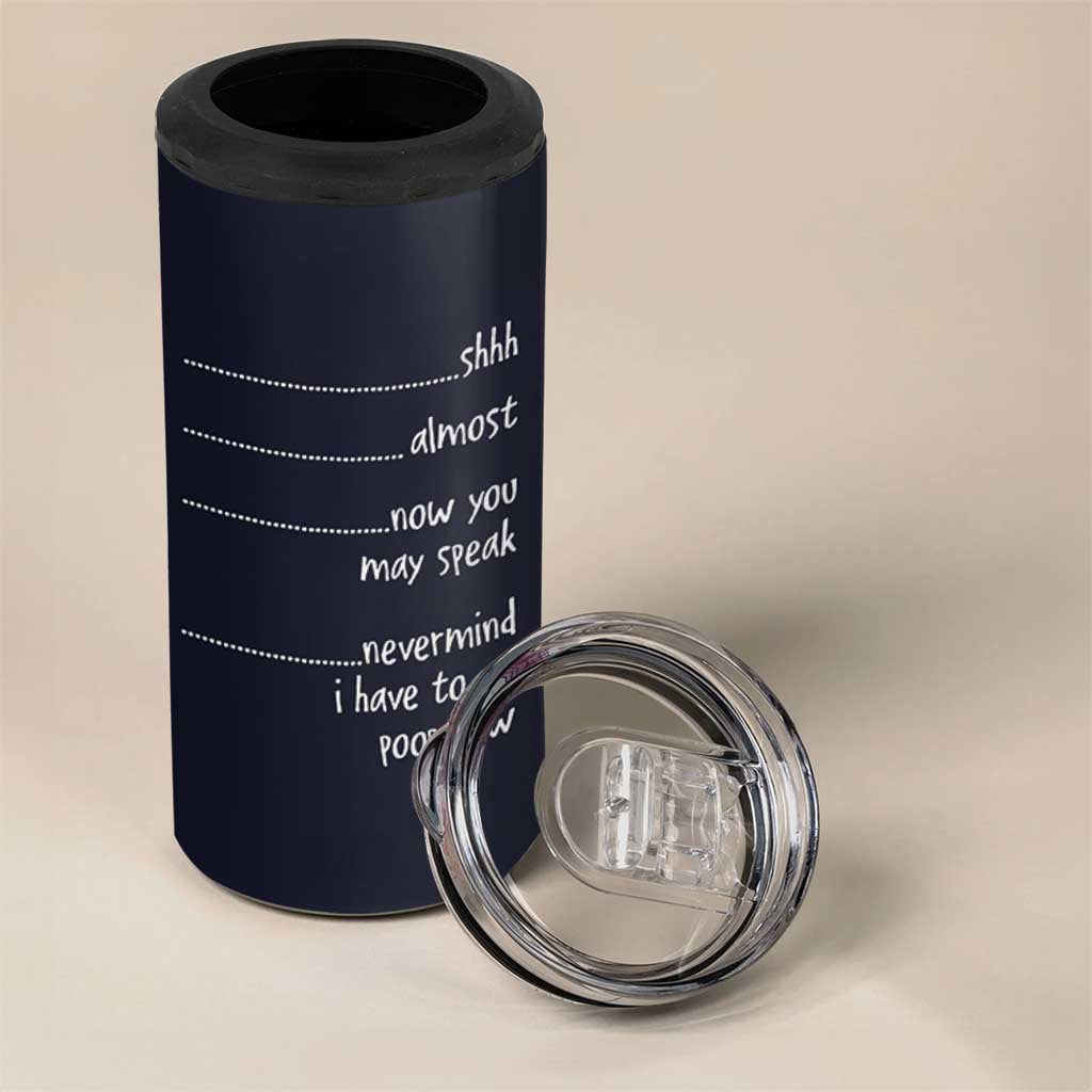 Funny Gag Gifts 4 in 1 Can Cooler Tumbler Shh Almost Now You May Speak Nevermind I Have To Go Poop Now