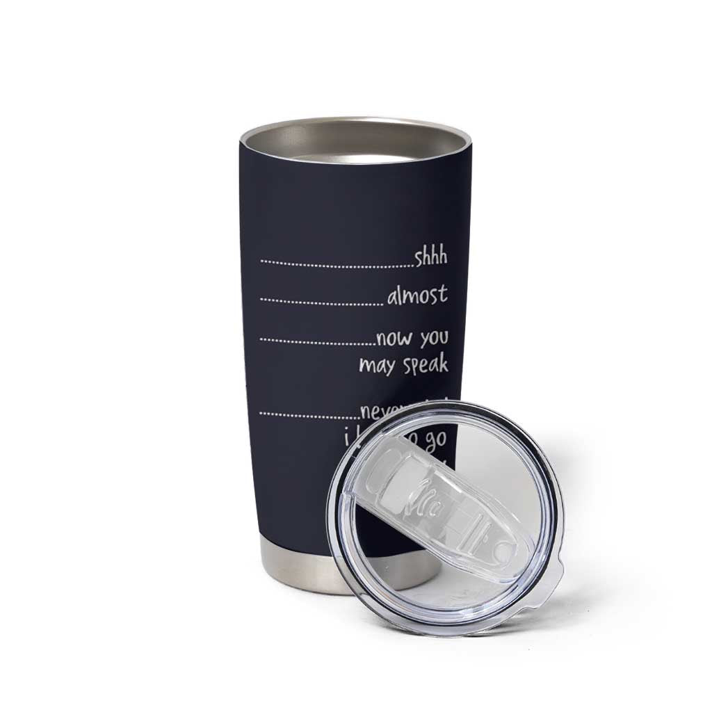 Funny Gag Gifts Tumbler Cup Shh Almost Now You May Speak Nevermind I Have To Go Poop Now