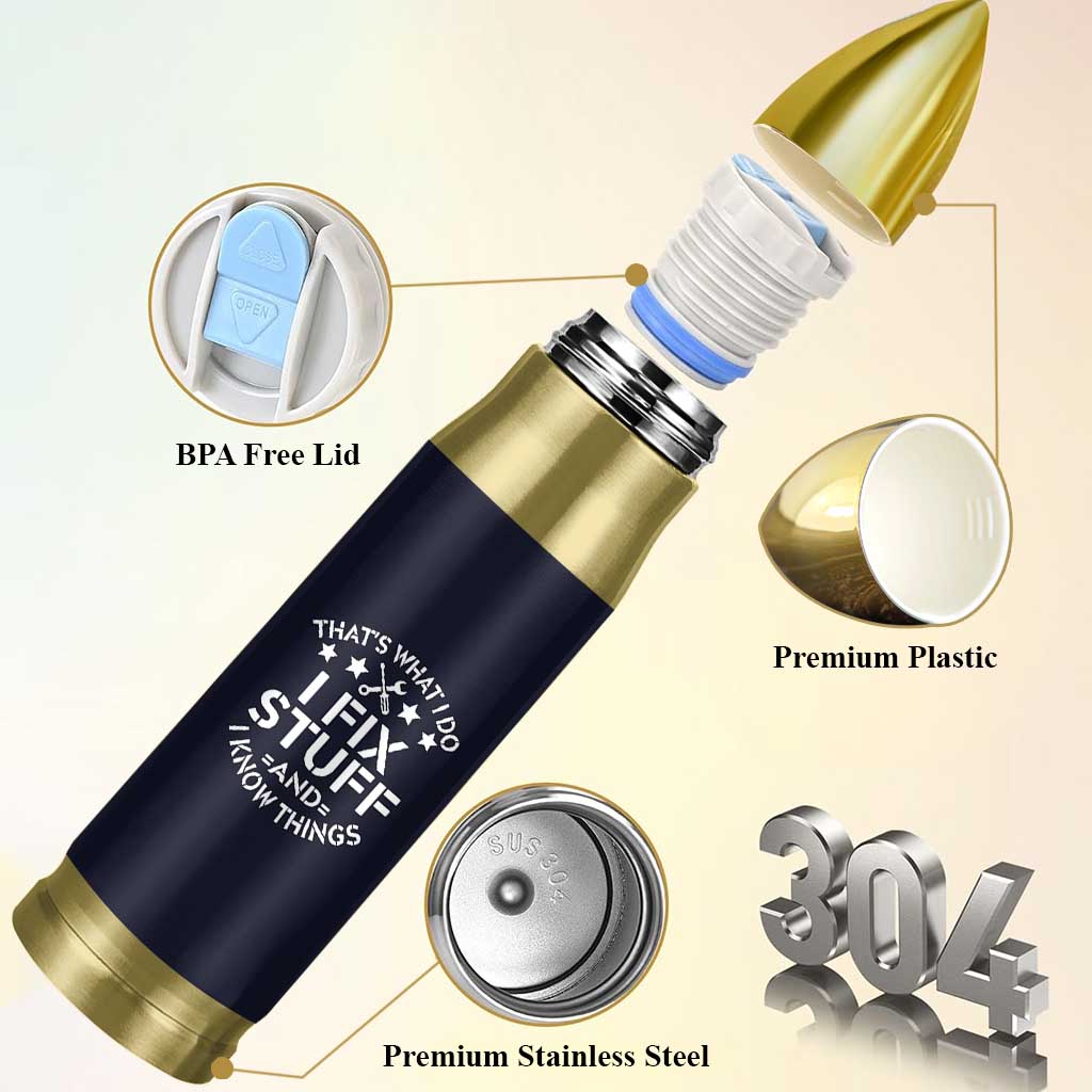 Funny Dad Bullet Tumbler That's What I Do I Fix Stuff And I Know Things Navy
