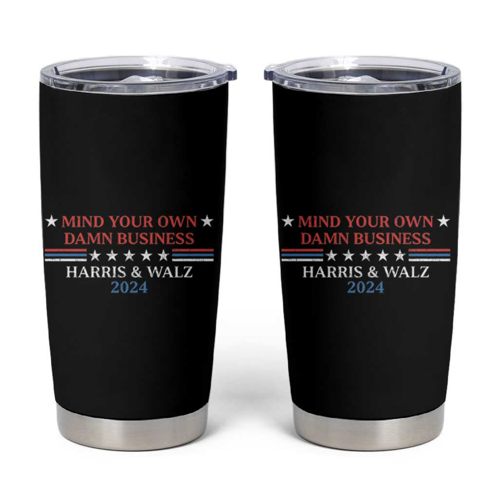 Harris Walz 2024 Tumbler Cup Mind Your Own Damn Business American Flag - Wonder Print Shop