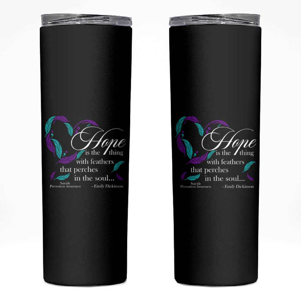 Suicide Prevention Awareness Skinny Tumbler Hope Is The Thing With Feathers That Perches In The Soul Heart - Wonder Print Shop
