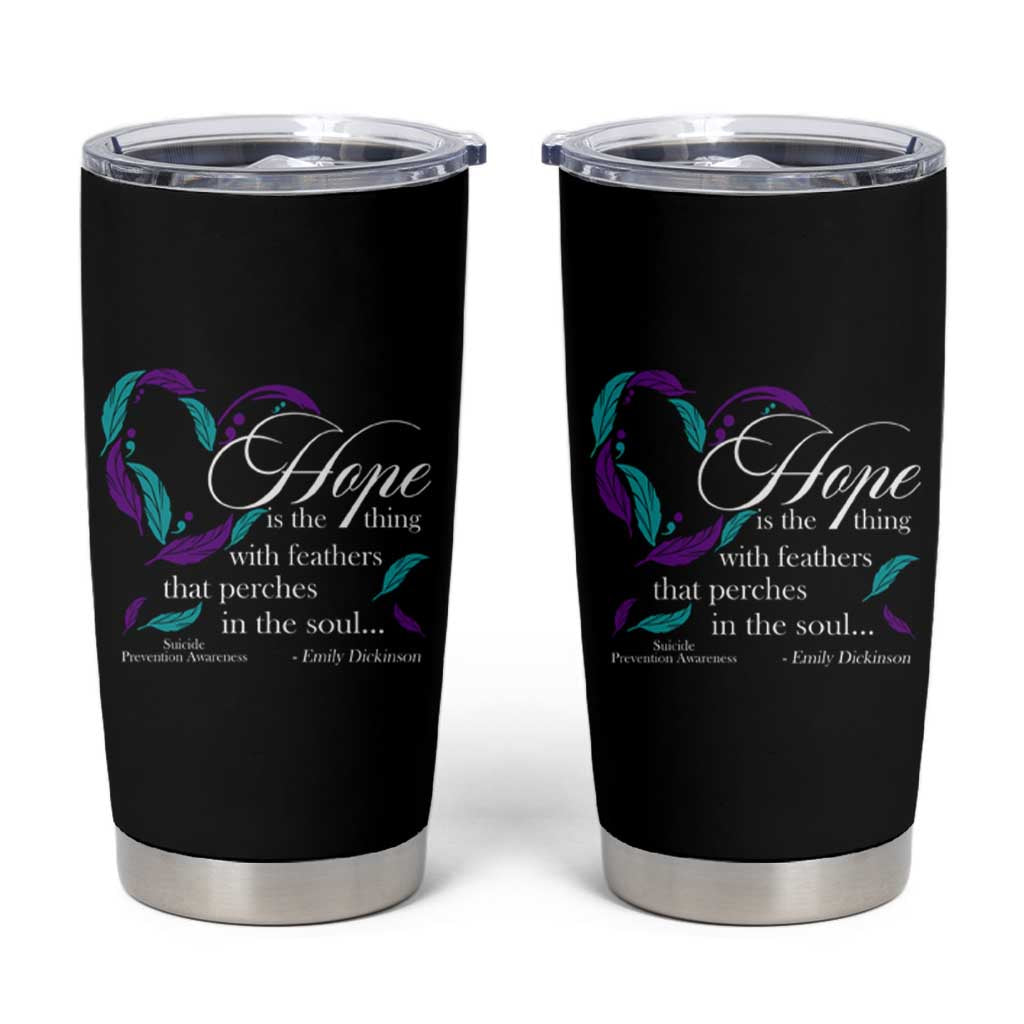 Suicide Prevention Awareness Tumbler Cup Hope Is The Thing With Feathers That Perches In The Soul Heart - Wonder Print Shop