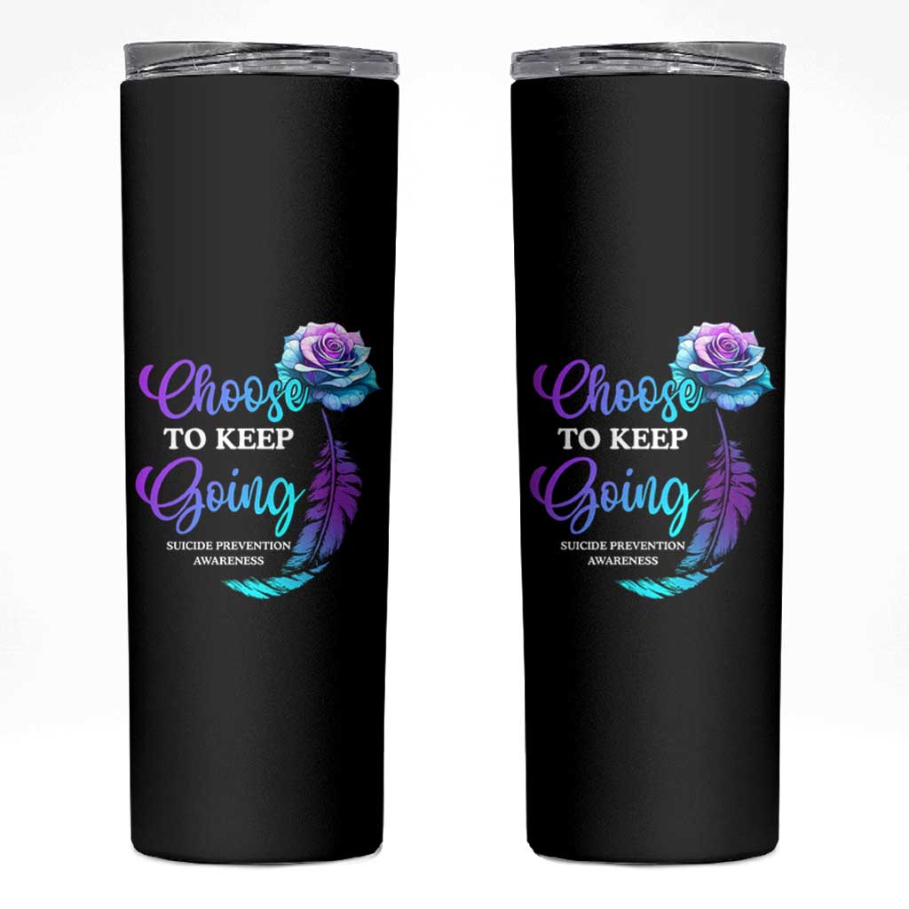 Suicide Prevention Awareness Skinny Tumbler Choose To Keep Going Semicolon Rose Feather - Wonder Print Shop