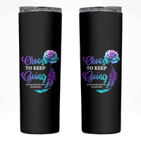 Suicide Prevention Awareness Skinny Tumbler Choose To Keep Going Semicolon Rose Feather - Wonder Print Shop