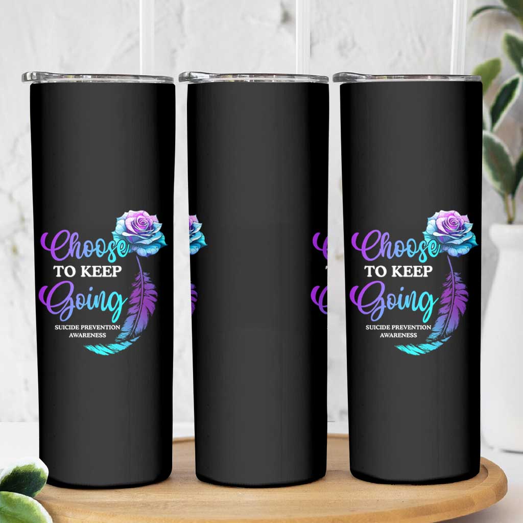 Suicide Prevention Awareness Skinny Tumbler Choose To Keep Going Semicolon Rose Feather - Wonder Print Shop