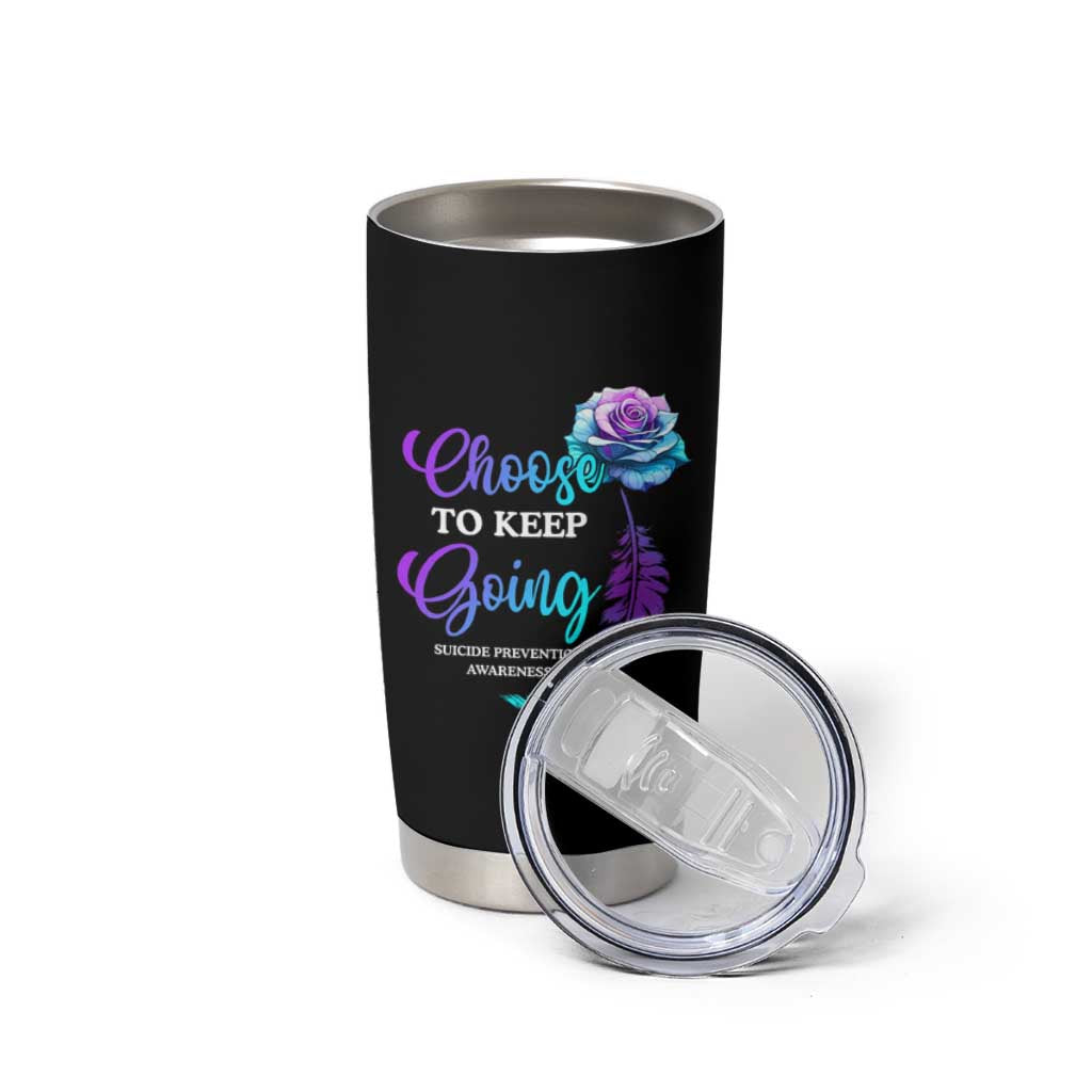 Suicide Prevention Awareness Tumbler Cup Choose To Keep Going Semicolon Rose Feather - Wonder Print Shop