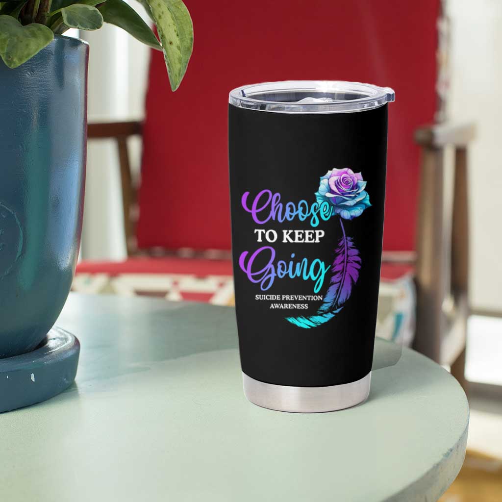 Suicide Prevention Awareness Tumbler Cup Choose To Keep Going Semicolon Rose Feather - Wonder Print Shop