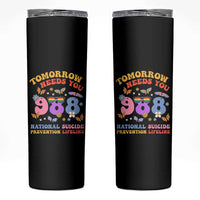 Suicide Prevention Awareness Skinny Tumbler Tomorrow Needs You 988 Lifeline Butterfly Flower - Wonder Print Shop