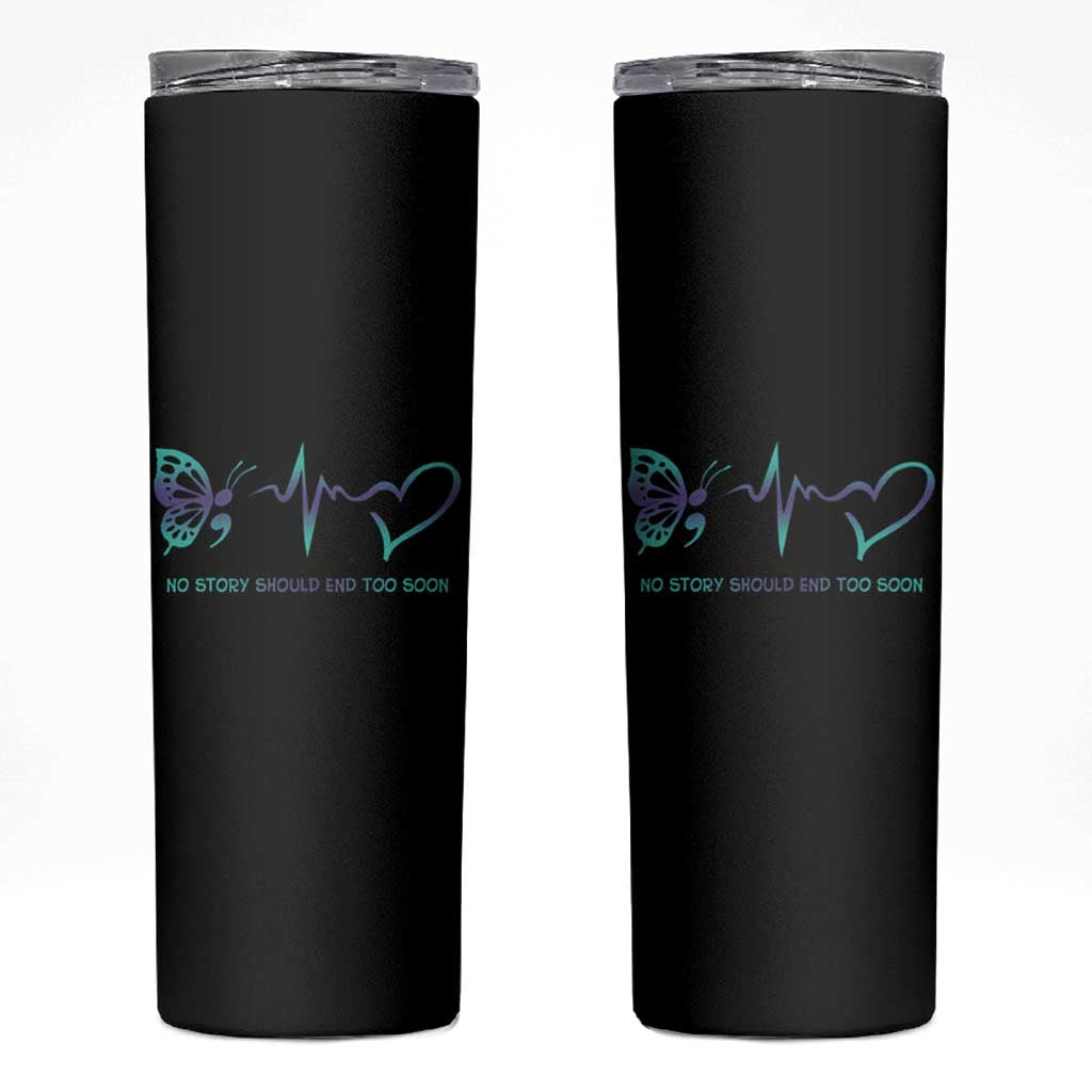 Suicide Prevention Awareness Skinny Tumbler No Story Should End Too Soon Butterfly Heartbeat - Wonder Print Shop