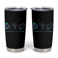 Suicide Prevention Awareness Tumbler Cup No Story Should End Too Soon Butterfly Heartbeat - Wonder Print Shop