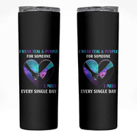 Suicide Prevention Awareness Skinny Tumbler Teal And Purple For Someone I Miss Every Single Day Heart - Wonder Print Shop