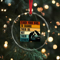 Teach Your Kids To Change Their Oil Not Their Gender Crystal Glass Ornament Funny Mechanic Dad - Wonder Print Shop