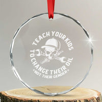 Teach Your Kids To Change Their Oil Not Their Gender Crystal Glass Ornament Funny Mechanic Dad Political Satire Humor - Wonder Print Shop
