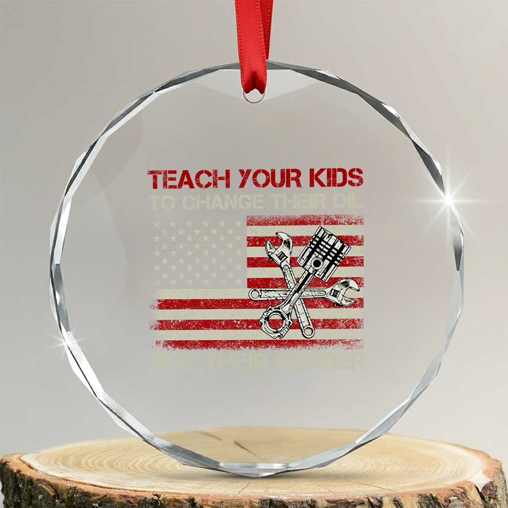 Teach Your Kids To Change Their Oil Not Their Gender Crystal Glass Ornament Mechanic Flag American Patriotic Flag Funny Mechanic Dad Political Satire Humor - Wonder Print Shop