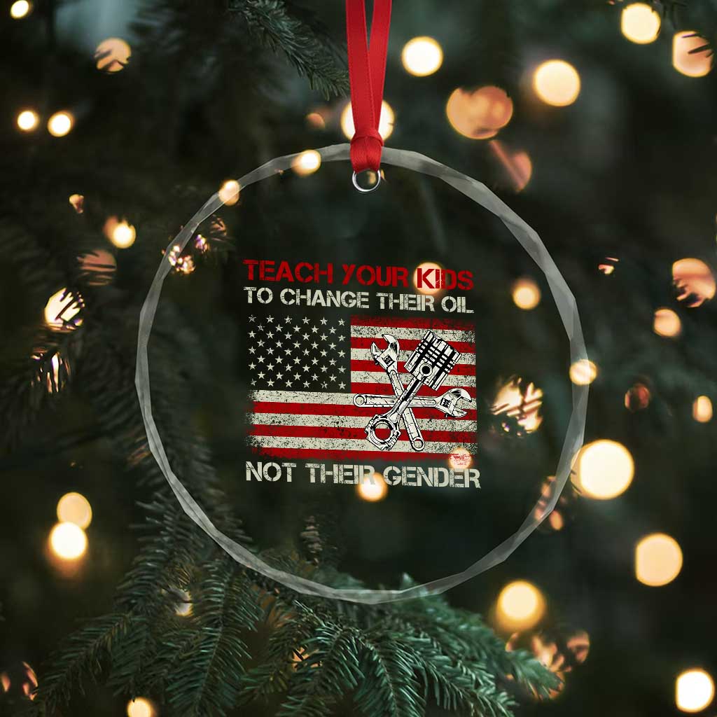 Teach Your Kids To Change Their Oil Not Their Gender Crystal Glass Ornament Mechanic Flag American Patriotic Flag Funny Mechanic Dad Political Satire Humor - Wonder Print Shop