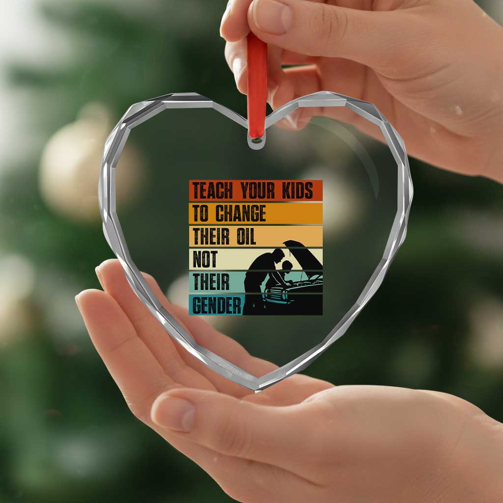 Teach Your Kids To Change Their Oil Not Their Gender Heart Crystal Glass Ornament Funny Mechanic Dad - Wonder Print Shop
