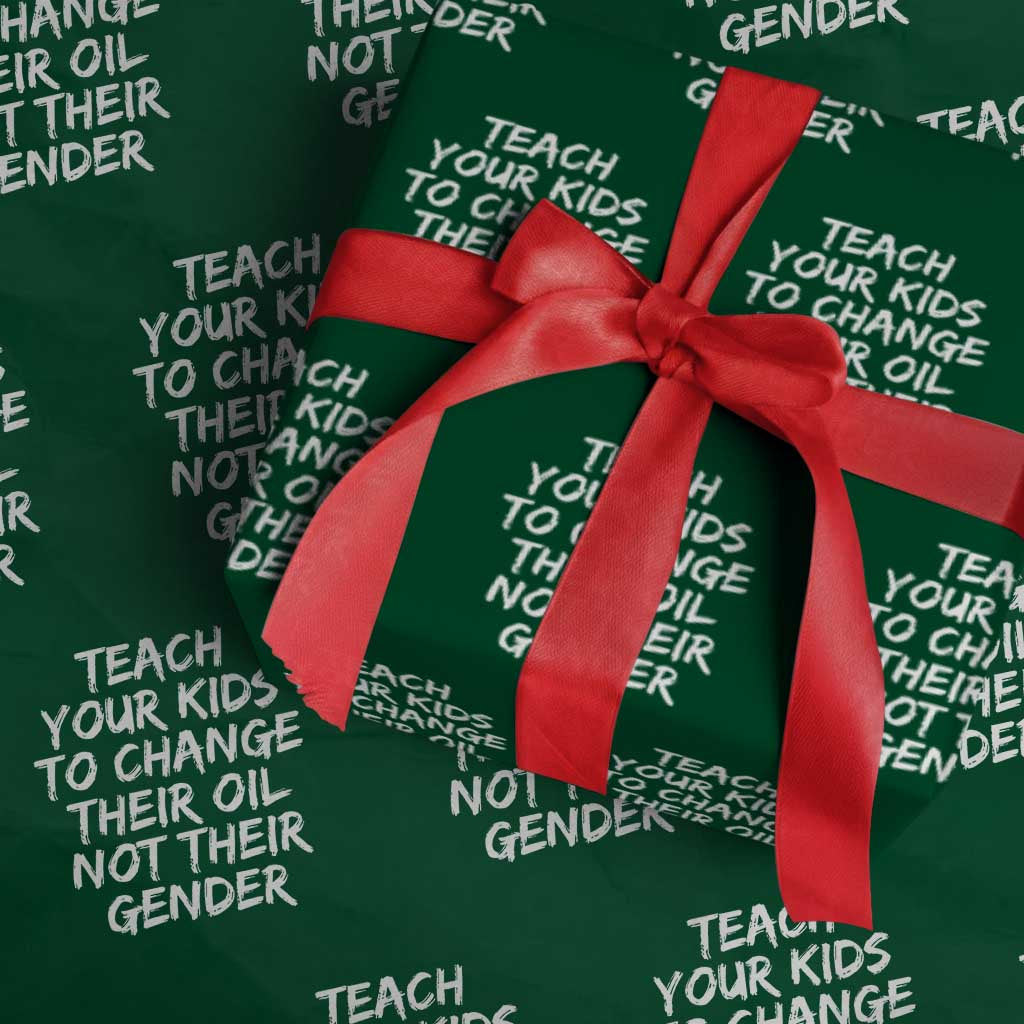 Teach Your Kids To Change Their Oil Not Their Gender Wrapping Paper Roll - Wonder Print Shop