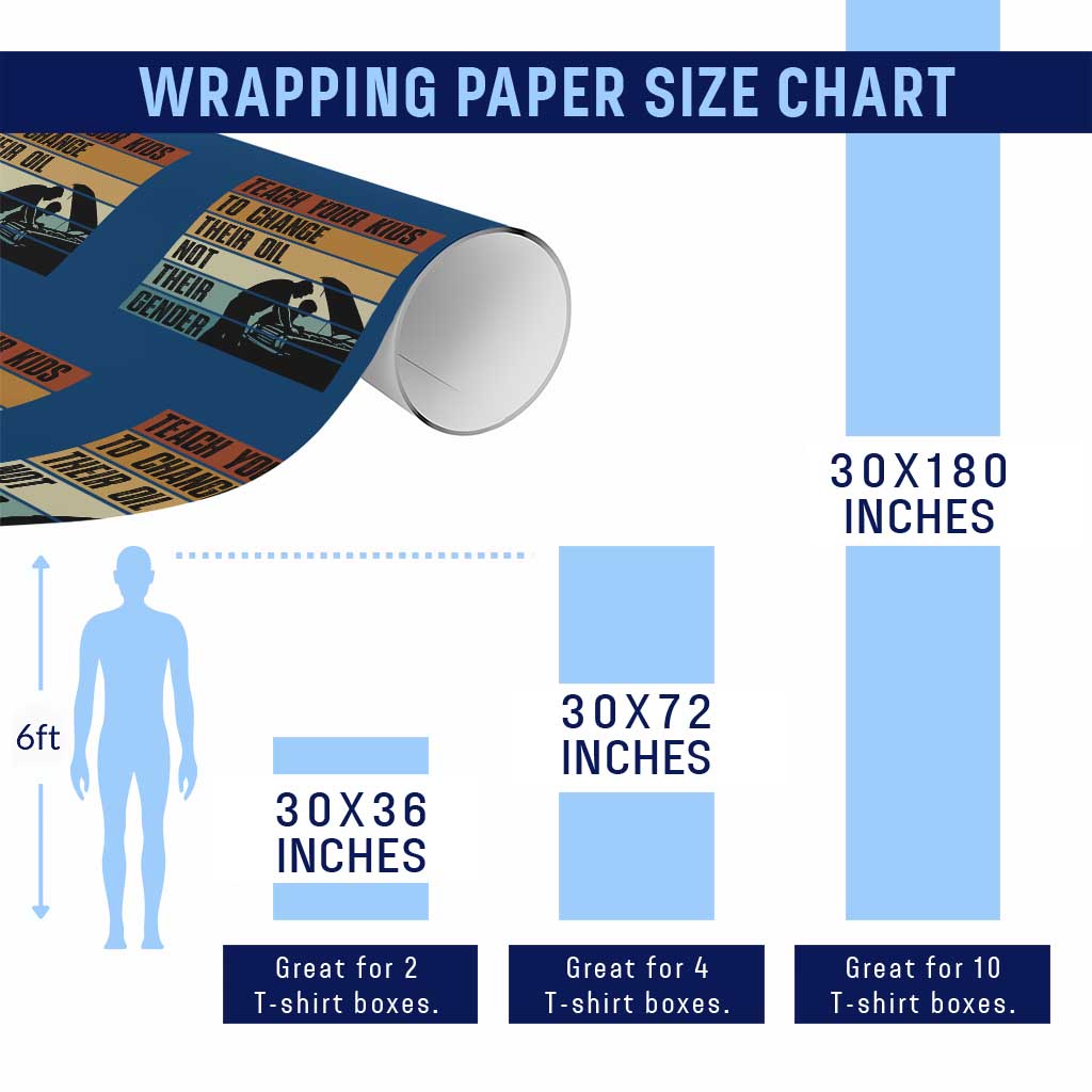 Teach Your Kids To Change Their Oil Not Their Gender Wrapping Paper Roll Funny Mechanic Dad - Wonder Print Shop