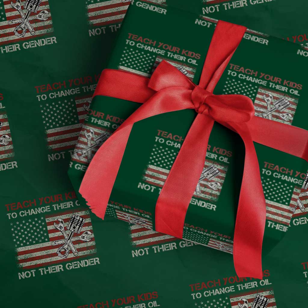 Teach Your Kids To Change Their Oil Not Their Gender Wrapping Paper Roll Mechanic Flag American Patriotic Flag Funny Mechanic Dad Political Satire Humor - Wonder Print Shop