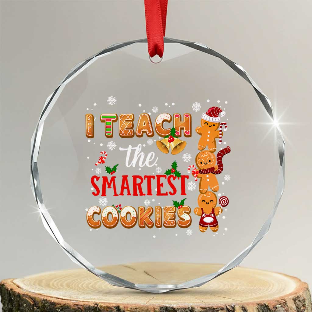 Teacher Christmas Crystal Glass Ornament I Teach The Smartest Cookies Gingerbread Man Students TS02