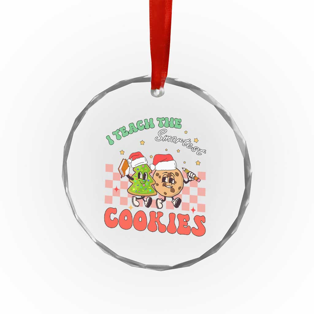 Teacher Christmas Crystal Glass Ornament I Teach The Smartest Cookies Retro Groovy Xmas Cookies TS02