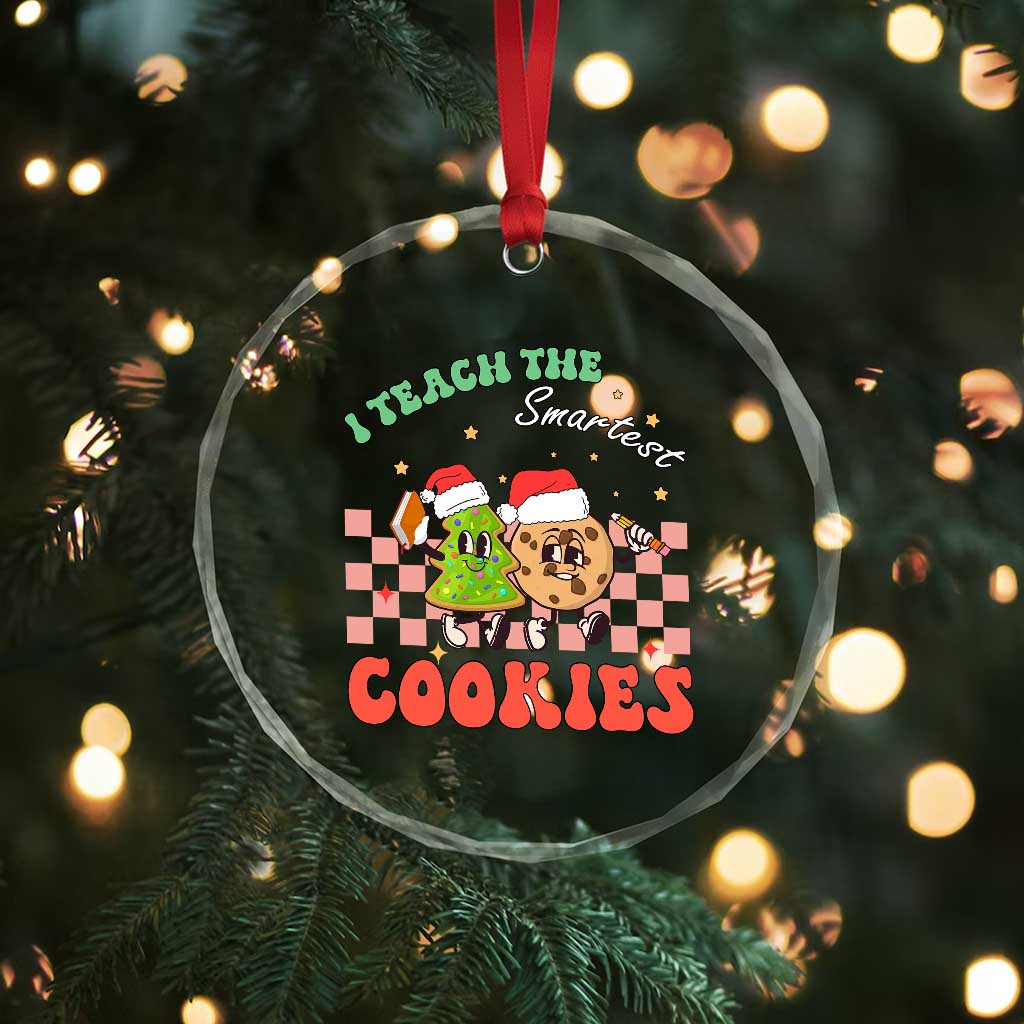 Teacher Christmas Crystal Glass Ornament I Teach The Smartest Cookies Retro Groovy Xmas Cookies TS02