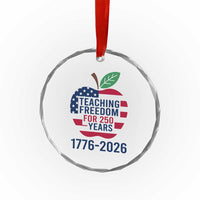 Teaching Freedom for 250 Years Crystal Glass Ornament Patriotic Teacher Tee 1776 to 2026 Semiquincentennial - Wonder Print Shop