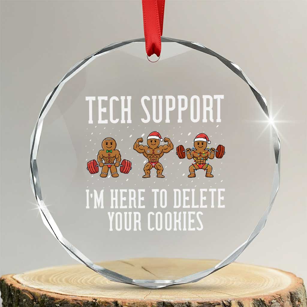 Tech Support Funny Christmas Crystal Glass Ornament Gingerbread I Am Here To Delete Your Cookies - Wonder Print Shop