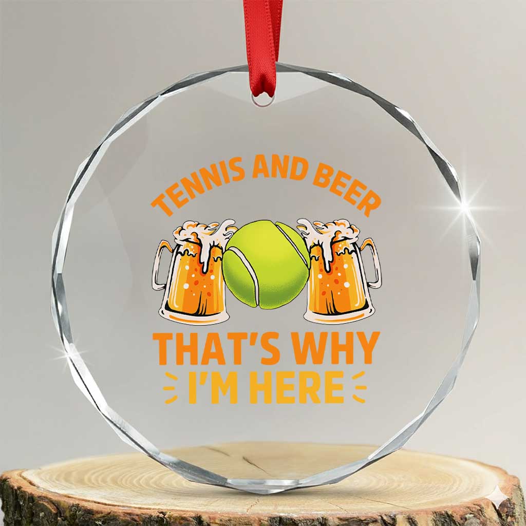 Tennis And Beer That Is Why I Am Here Crystal Glass Ornament Funny Tennis Player Gift - Wonder Print Shop