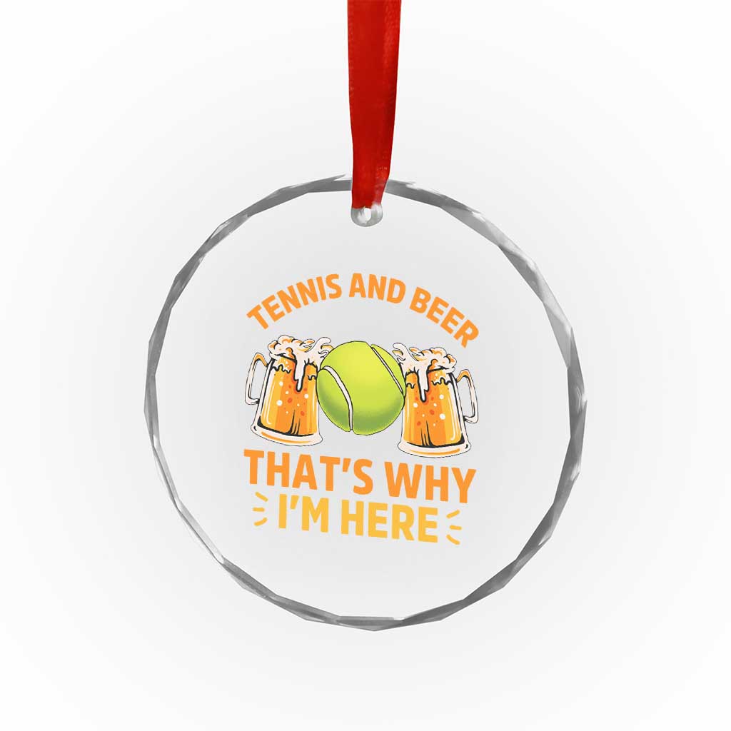 Tennis And Beer That Is Why I Am Here Crystal Glass Ornament Funny Tennis Player Gift - Wonder Print Shop