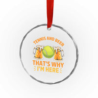 Tennis And Beer That Is Why I Am Here Crystal Glass Ornament Funny Tennis Player Gift - Wonder Print Shop