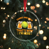 Tennis And Beer That Is Why I Am Here Crystal Glass Ornament Funny Tennis Player Gift - Wonder Print Shop