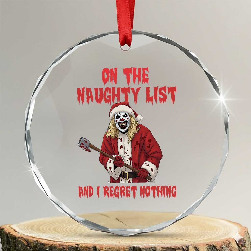 Terrifier Santa Christmas Movie Crystal Glass Ornament On The Naughty List And I Regret Nothing - Wonder Print Shop