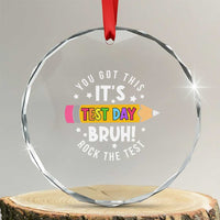 Test Day Bruh Crystal Glass Ornament You Got This Rock The Test Teacher