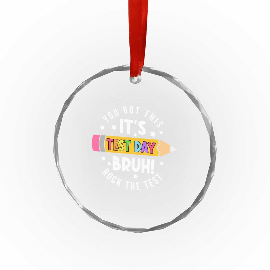 Test Day Bruh Crystal Glass Ornament You Got This Rock The Test Teacher