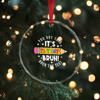 Test Day Bruh Crystal Glass Ornament You Got This Rock The Test Teacher