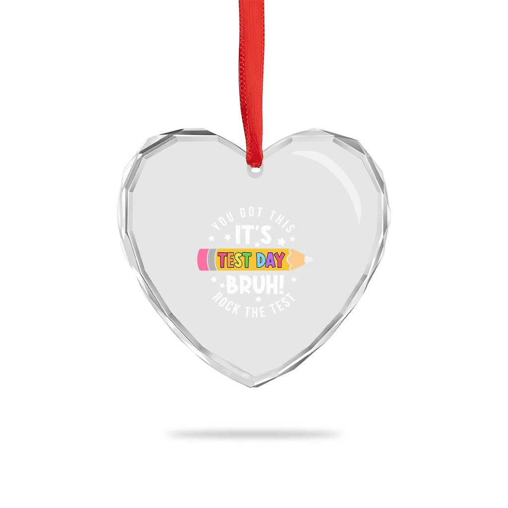 Test Day Bruh Heart Crystal Glass Ornament You Got This Rock The Test Teacher