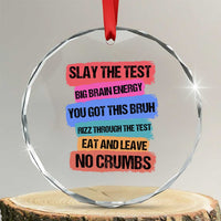Test Day Crystal Glass Ornament Slay The Test Big Brain Energy Students Spirit