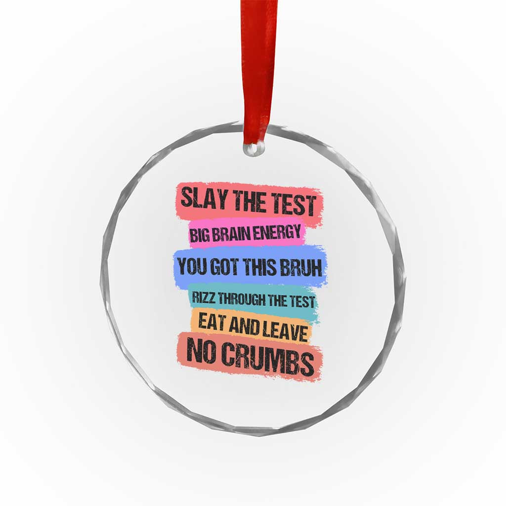 Test Day Crystal Glass Ornament Slay The Test Big Brain Energy Students Spirit