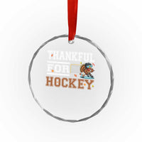 Thankful For Hockey Crystal Glass Ornament Funny Thanksgiving Ice Hockey Gift - Wonder Print Shop