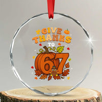 Thanksgiving Give Thanks To 67 Crystal Glass Ornament Funny Brainrot Meme Gift TS12