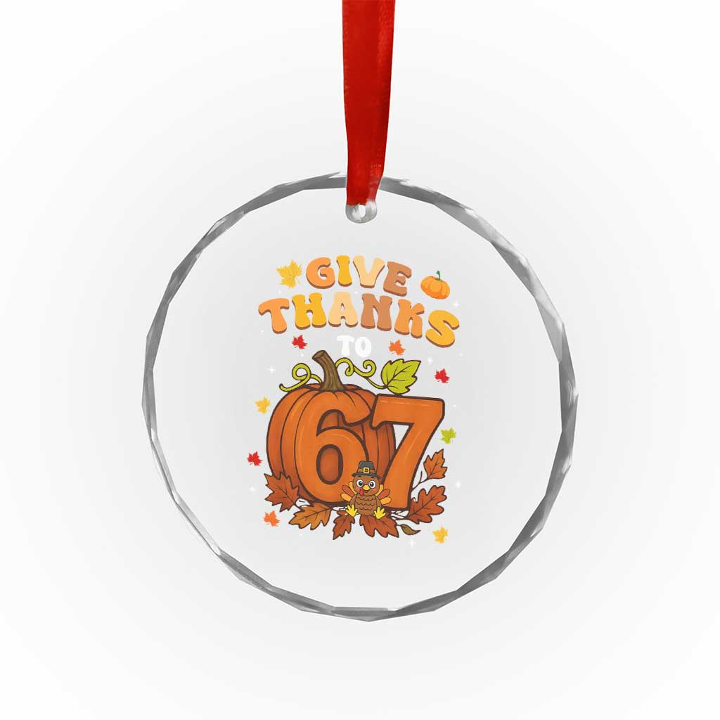 Thanksgiving Give Thanks To 67 Crystal Glass Ornament Funny Brainrot Meme Gift TS12