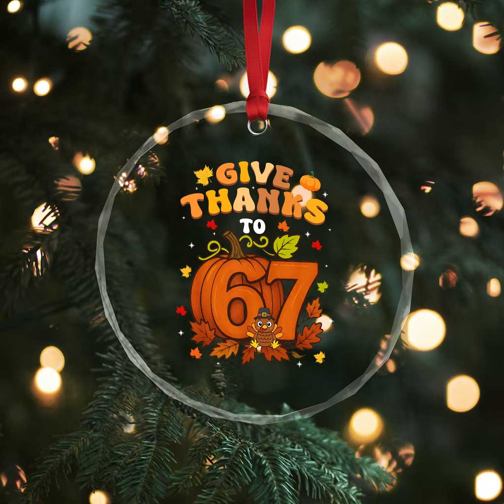 Thanksgiving Give Thanks To 67 Crystal Glass Ornament Funny Brainrot Meme Gift TS12