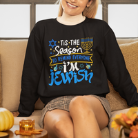 Tis The Season To Remind Everyone Im Jewish Funny Hanukkah Sweatshirt - Wonder Print Shop