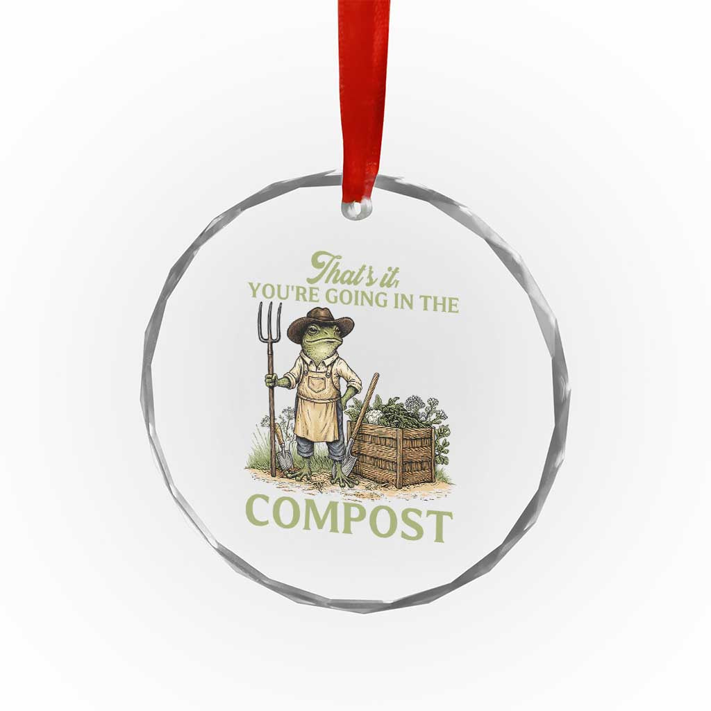 That's It You're Going in the Compost Crystal Glass Ornament Funny Frog Gardener Meme