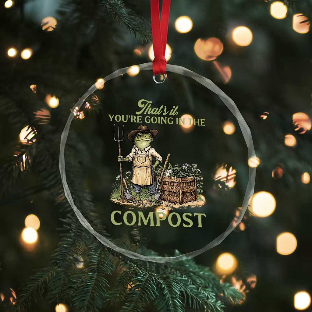That's It You're Going in the Compost Crystal Glass Ornament Funny Frog Gardener Meme