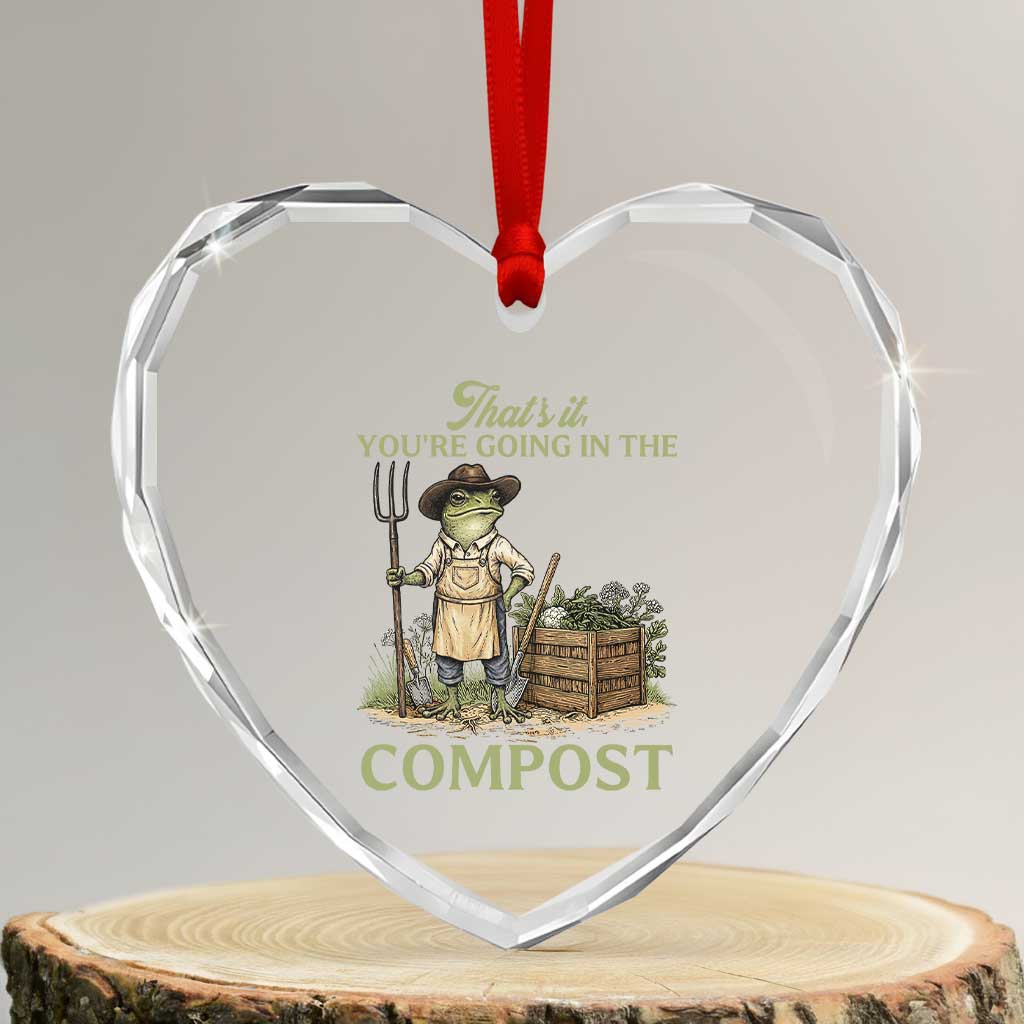 That's It You're Going in the Compost Heart Crystal Glass Ornament Funny Frog Gardener Meme